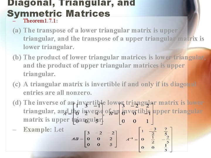 Diagonal, Triangular, and Symmetric Matrices – Theorem 1. 7. 1: (a) The transpose of