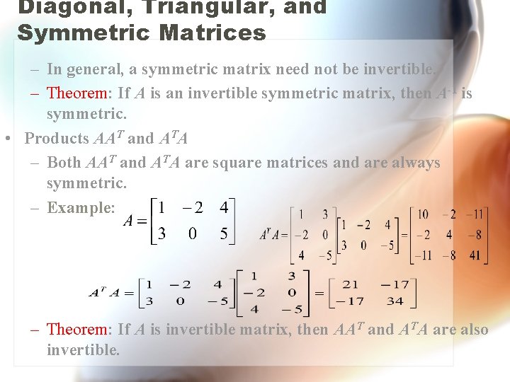 Diagonal, Triangular, and Symmetric Matrices – In general, a symmetric matrix need not be