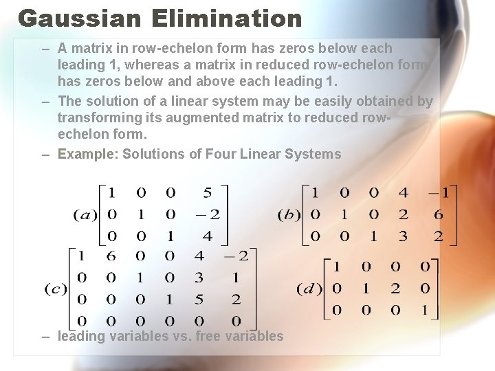 Gaussian Elimination – A matrix in row-echelon form has zeros below each leading 1,