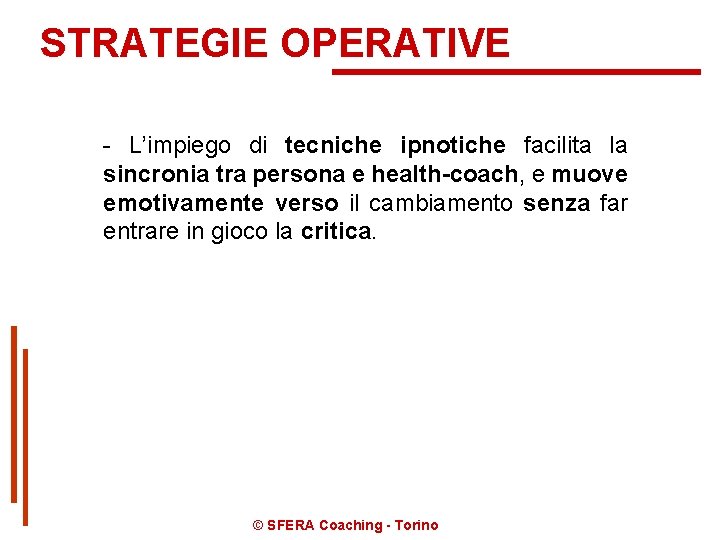 STRATEGIE OPERATIVE - L’impiego di tecniche ipnotiche facilita la sincronia tra persona e health-coach,
