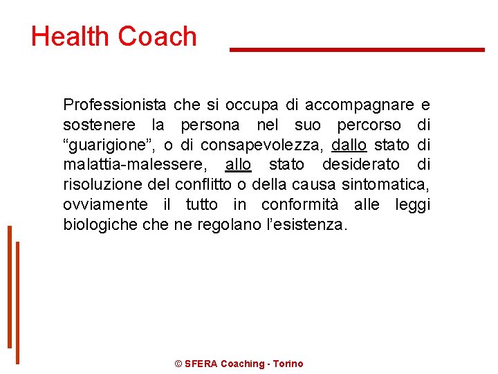 Health Coach Professionista che si occupa di accompagnare e sostenere la persona nel suo