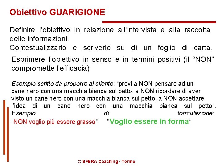 Obiettivo GUARIGIONE Definire l’obiettivo in relazione all’intervista e alla raccolta delle informazioni. Contestualizzarlo e