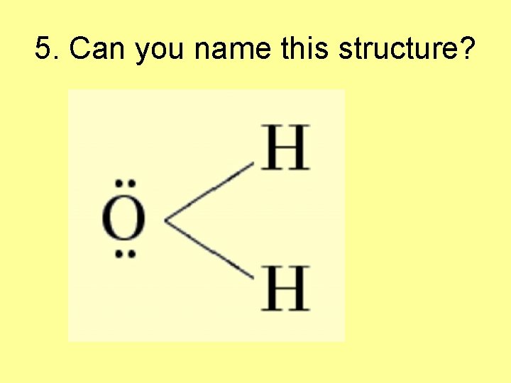 5. Can you name this structure? 