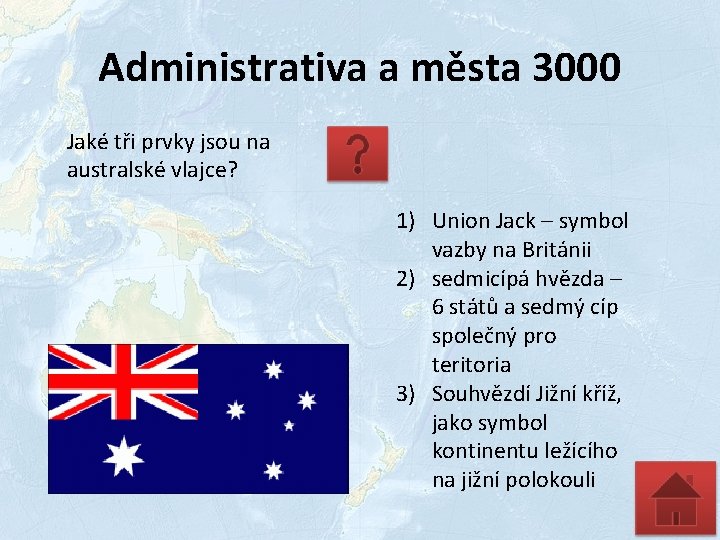 Administrativa a města 3000 Jaké tři prvky jsou na australské vlajce? 1) Union Jack