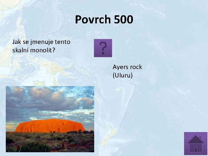 Povrch 500 Jak se jmenuje tento skalní monolit? Ayers rock (Uluru) 