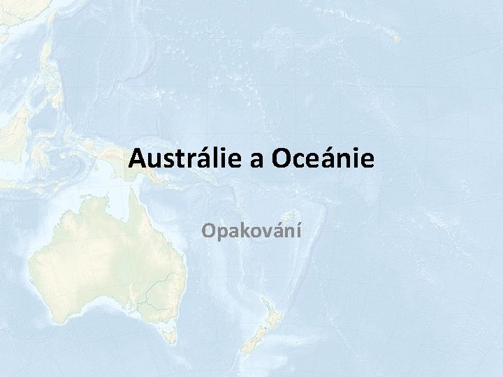 Austrálie a Oceánie Opakování 