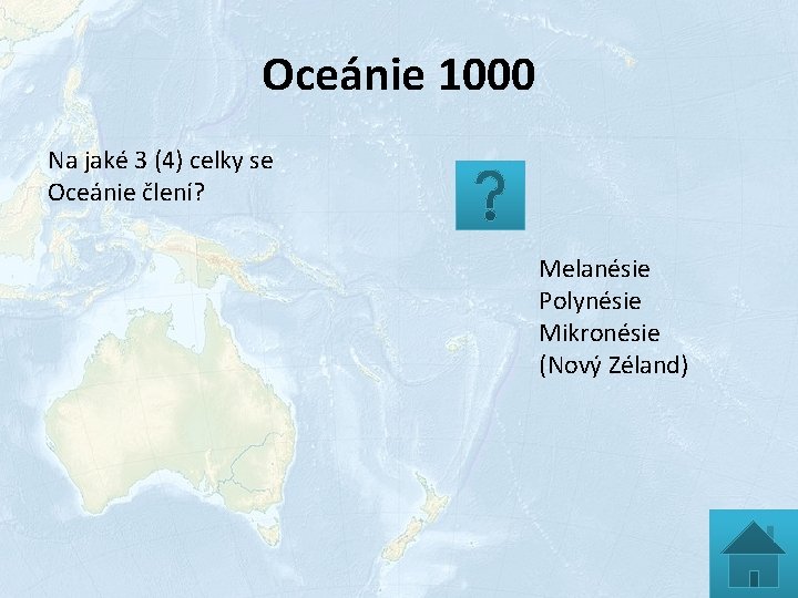 Oceánie 1000 Na jaké 3 (4) celky se Oceánie člení? Melanésie Polynésie Mikronésie (Nový