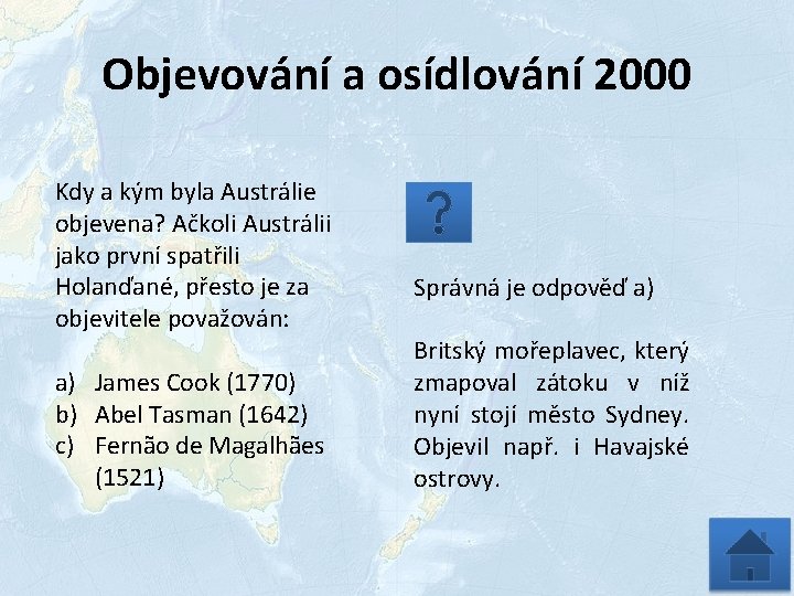 Objevování a osídlování 2000 Kdy a kým byla Austrálie objevena? Ačkoli Austrálii jako první