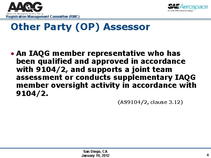 Registration Management Committee (RMC) Other Party (OP) Assessor • An IAQG member representative who
