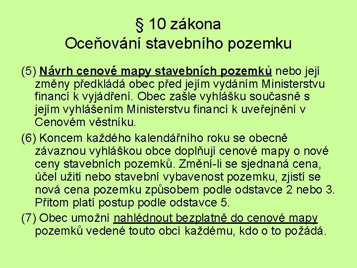 § 10 zákona Oceňování stavebního pozemku (5) Návrh cenové mapy stavebních pozemků nebo její