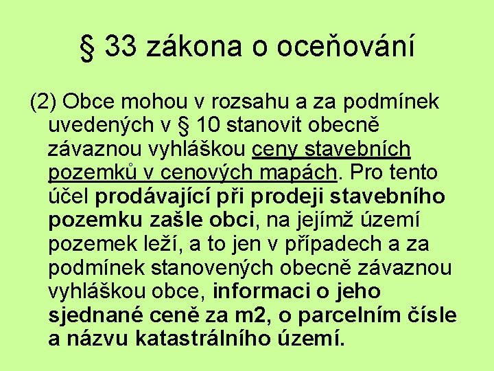 § 33 zákona o oceňování (2) Obce mohou v rozsahu a za podmínek uvedených