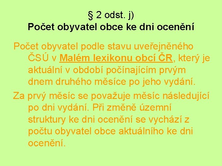 § 2 odst. j) Počet obyvatel obce ke dni ocenění Počet obyvatel podle stavu