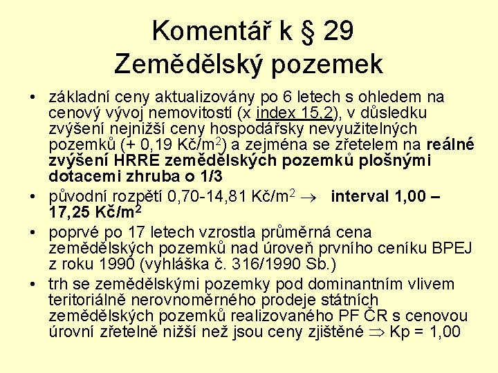  Komentář k § 29 Zemědělský pozemek • základní ceny aktualizovány po 6 letech