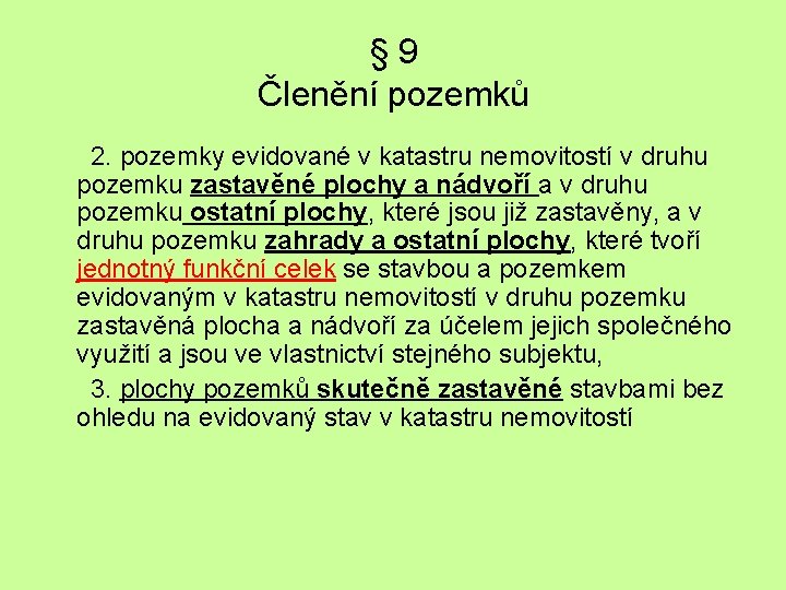 § 9 Členění pozemků 2. pozemky evidované v katastru nemovitostí v druhu pozemku zastavěné