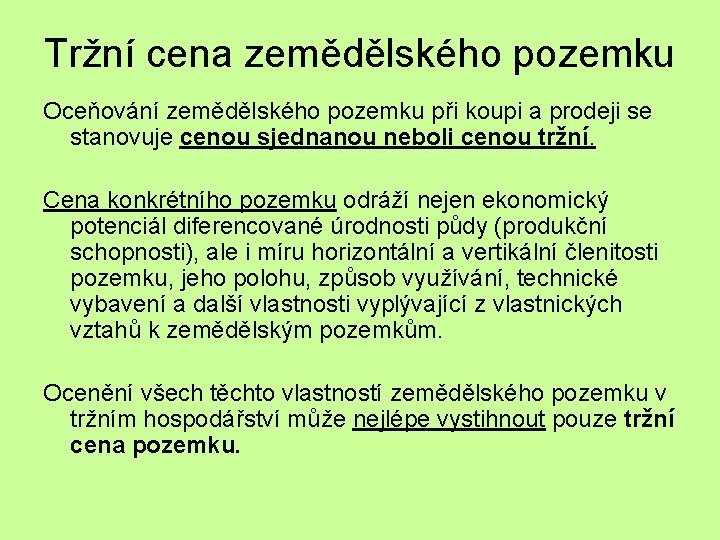 Tržní cena zemědělského pozemku Oceňování zemědělského pozemku při koupi a prodeji se stanovuje cenou