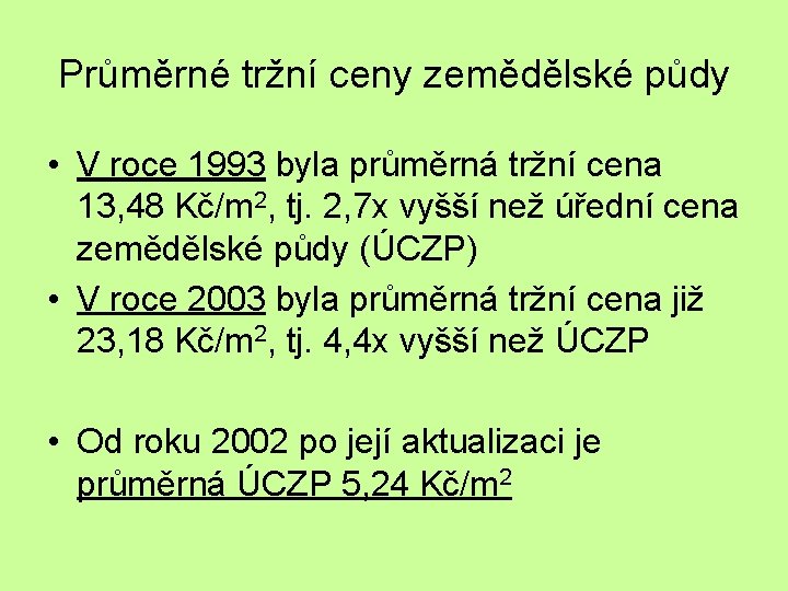 Průměrné tržní ceny zemědělské půdy • V roce 1993 byla průměrná tržní cena 13,