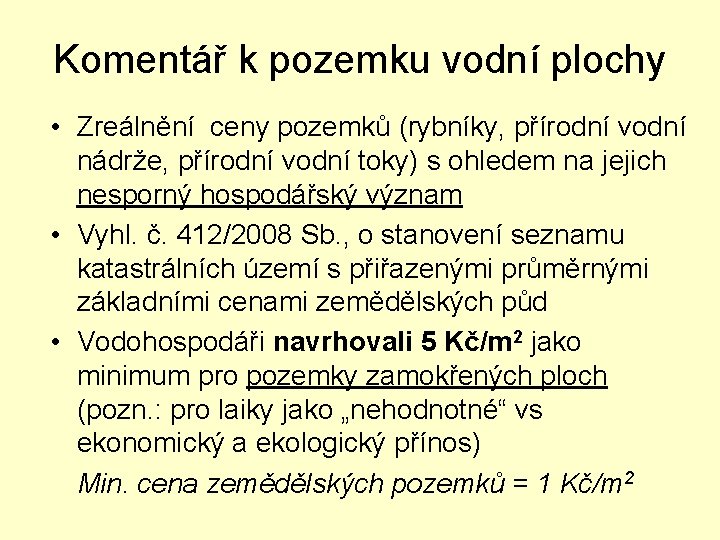 Komentář k pozemku vodní plochy • Zreálnění ceny pozemků (rybníky, přírodní vodní nádrže, přírodní