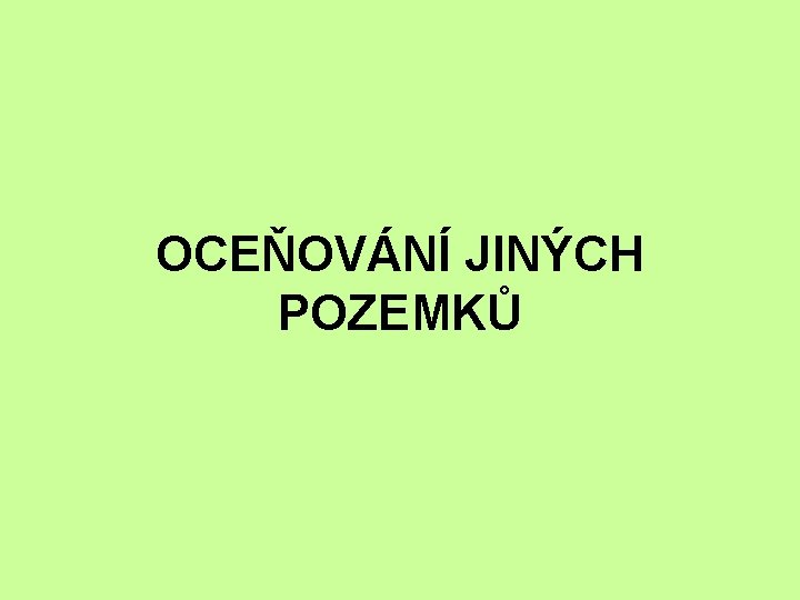 OCEŇOVÁNÍ JINÝCH POZEMKŮ 