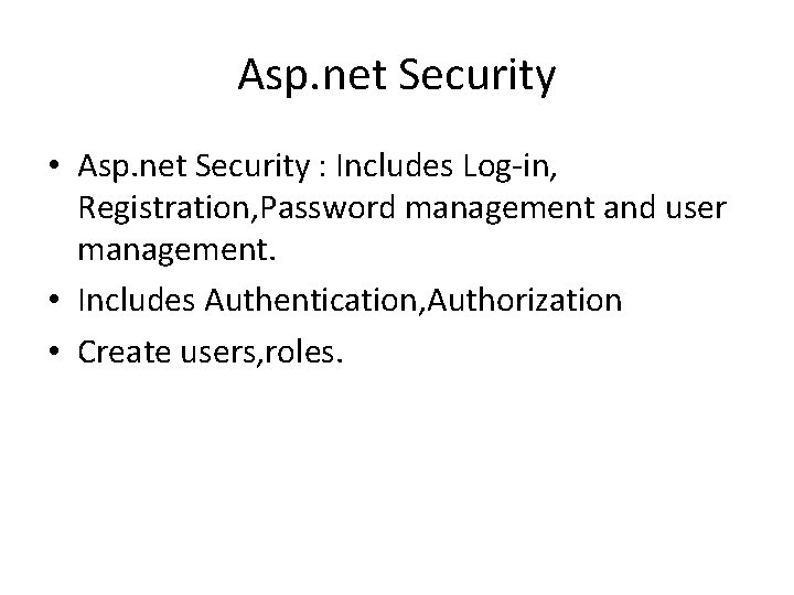 Asp. net Security • Asp. net Security : Includes Log-in, Registration, Password management and