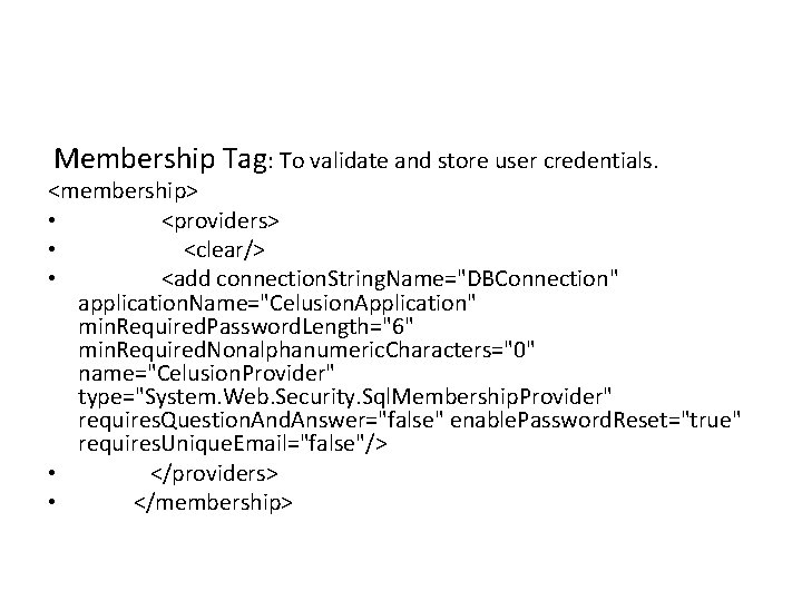 Membership Tag: To validate and store user credentials. <membership> • <providers> • <clear/> •