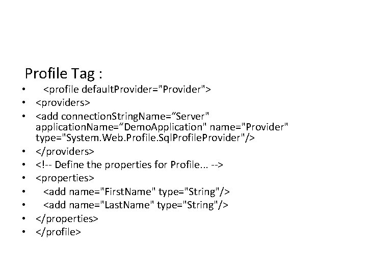 Profile Tag : • <profile default. Provider="Provider"> • <providers> • <add connection. String. Name=“Server"