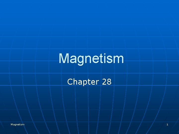 Magnetism Chapter 28 Magnetism 1 