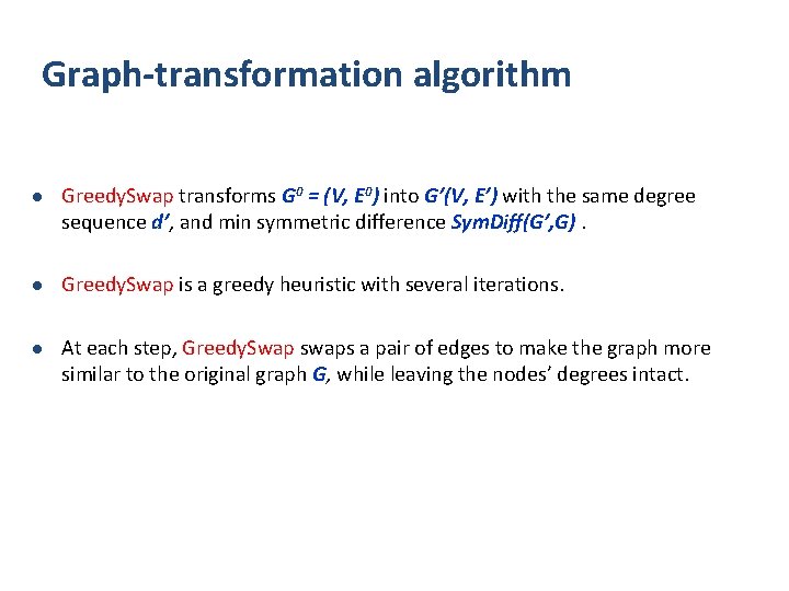 Graph-transformation algorithm l Greedy. Swap transforms G 0 = (V, E 0) into G’(V,