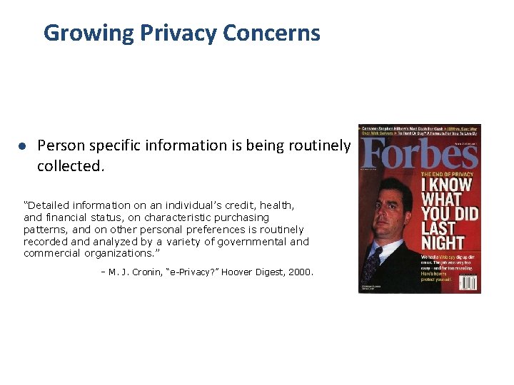 Growing Privacy Concerns l Person specific information is being routinely collected. “Detailed information on