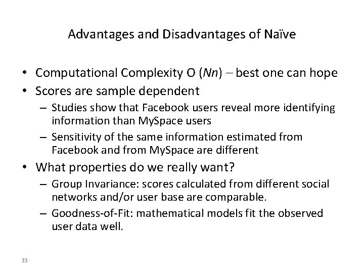 Advantages and Disadvantages of Naïve • Computational Complexity O (Nn) – best one can