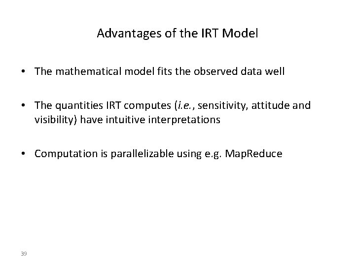 Advantages of the IRT Model • The mathematical model fits the observed data well