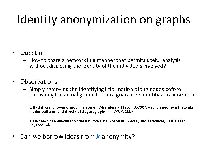 Identity anonymization on graphs • Question – How to share a network in a