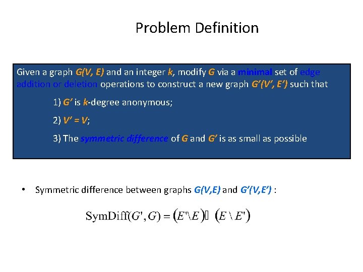 Problem Definition Given a graph G(V, E) and an integer k, modify G via