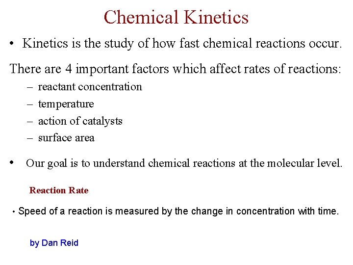 Chemical Kinetics • Kinetics is the study of how fast chemical reactions occur. There
