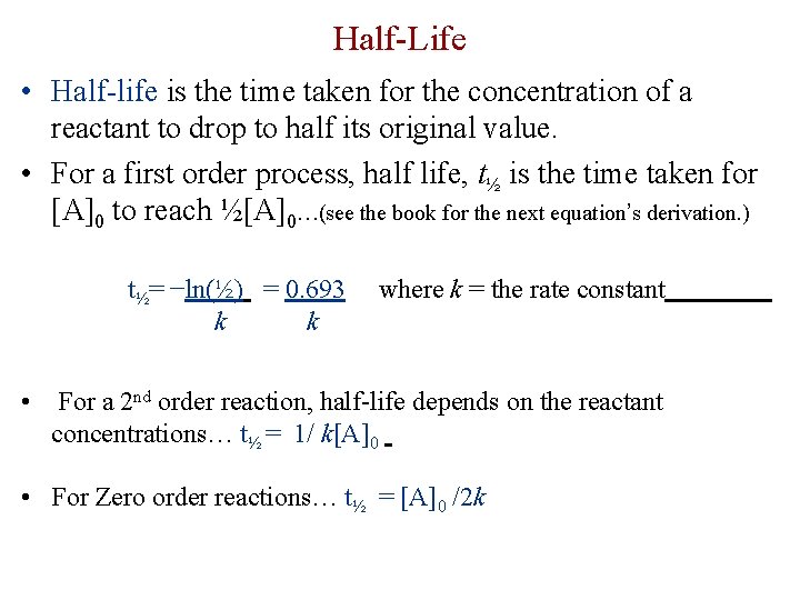 Half-Life • Half-life is the time taken for the concentration of a reactant to