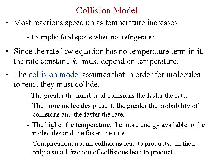 Collision Model • Most reactions speed up as temperature increases. - Example: food spoils