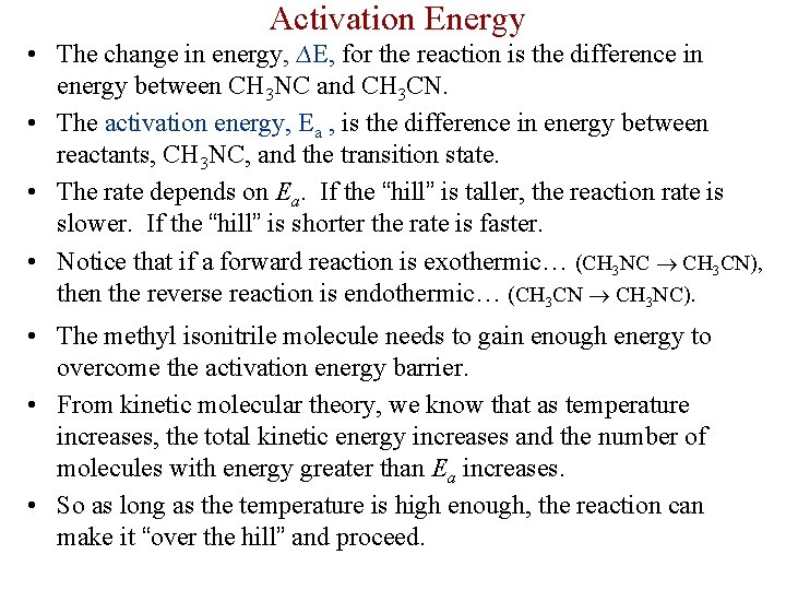 Activation Energy • The change in energy, ∆E, for the reaction is the difference