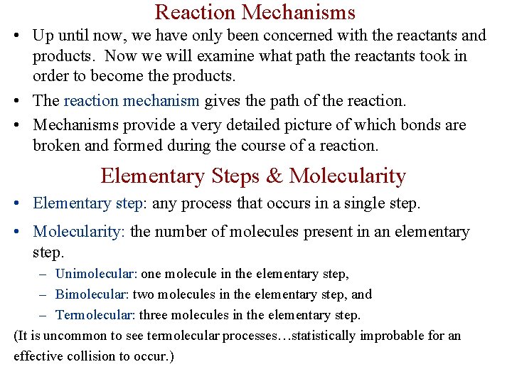 Reaction Mechanisms • Up until now, we have only been concerned with the reactants