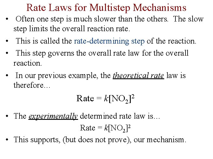 Rate Laws for Multistep Mechanisms • Often one step is much slower than the