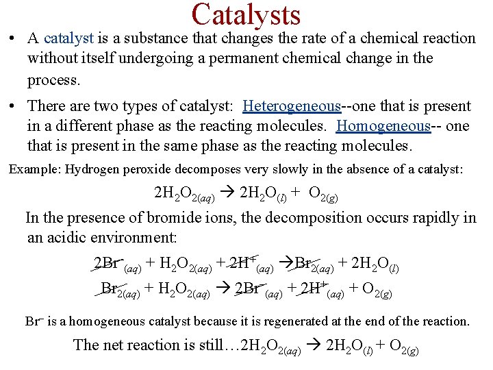 Catalysts • A catalyst is a substance that changes the rate of a chemical