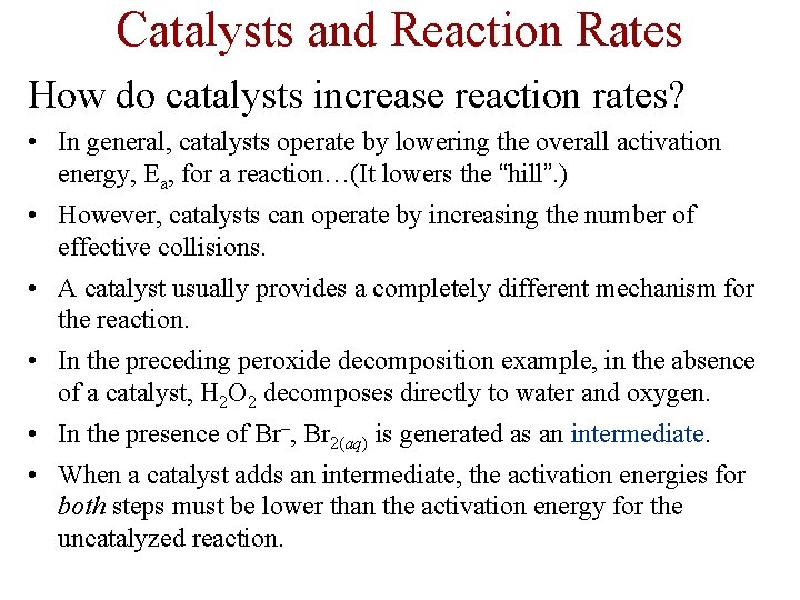 Catalysts and Reaction Rates How do catalysts increase reaction rates? • In general, catalysts