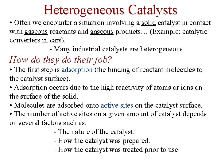 Heterogeneous Catalysts • Often we encounter a situation involving a solid catalyst in contact