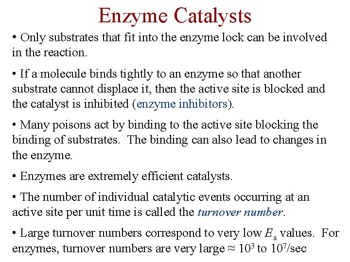 Enzyme Catalysts • Only substrates that fit into the enzyme lock can be involved