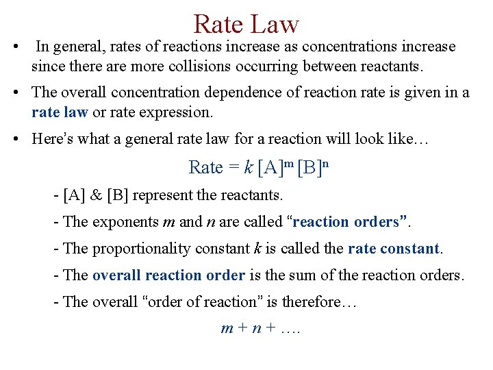 Rate Law • In general, rates of reactions increase as concentrations increase since there