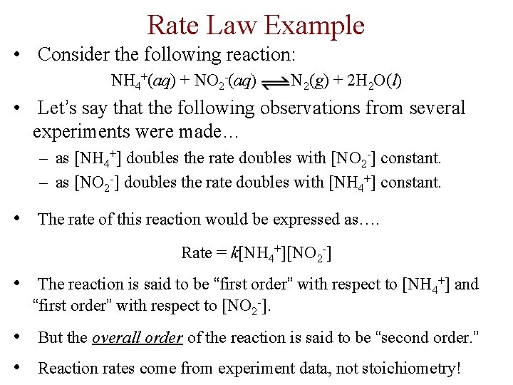 Rate Law Example • Consider the following reaction: NH 4+(aq) + NO 2 -(aq)