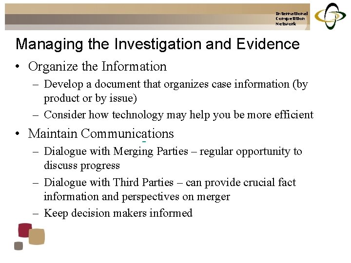 International Competition Network Managing the Investigation and Evidence • Organize the Information – Develop