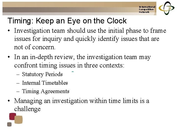 International Competition Network Timing: Keep an Eye on the Clock • Investigation team should
