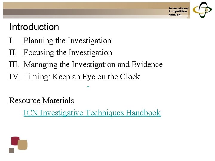 International Competition Network Introduction I. III. IV. Planning the Investigation Focusing the Investigation Managing