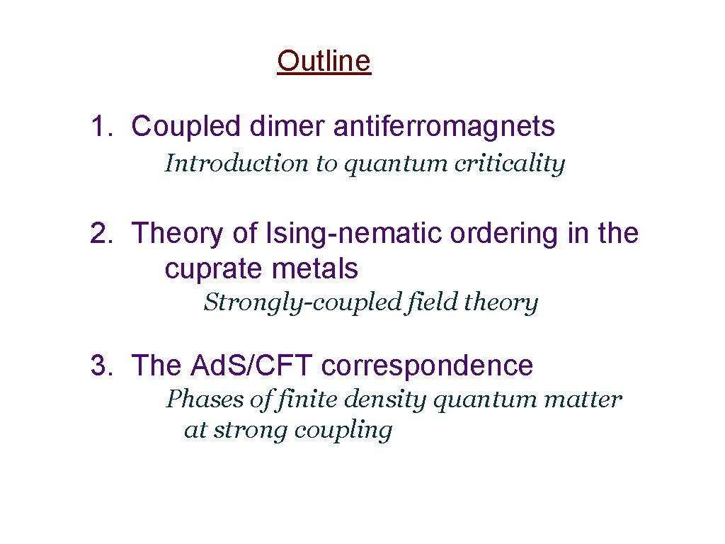 Outline 1. Coupled dimer antiferromagnets Introduction to quantum criticality 2. Theory of Ising-nematic ordering