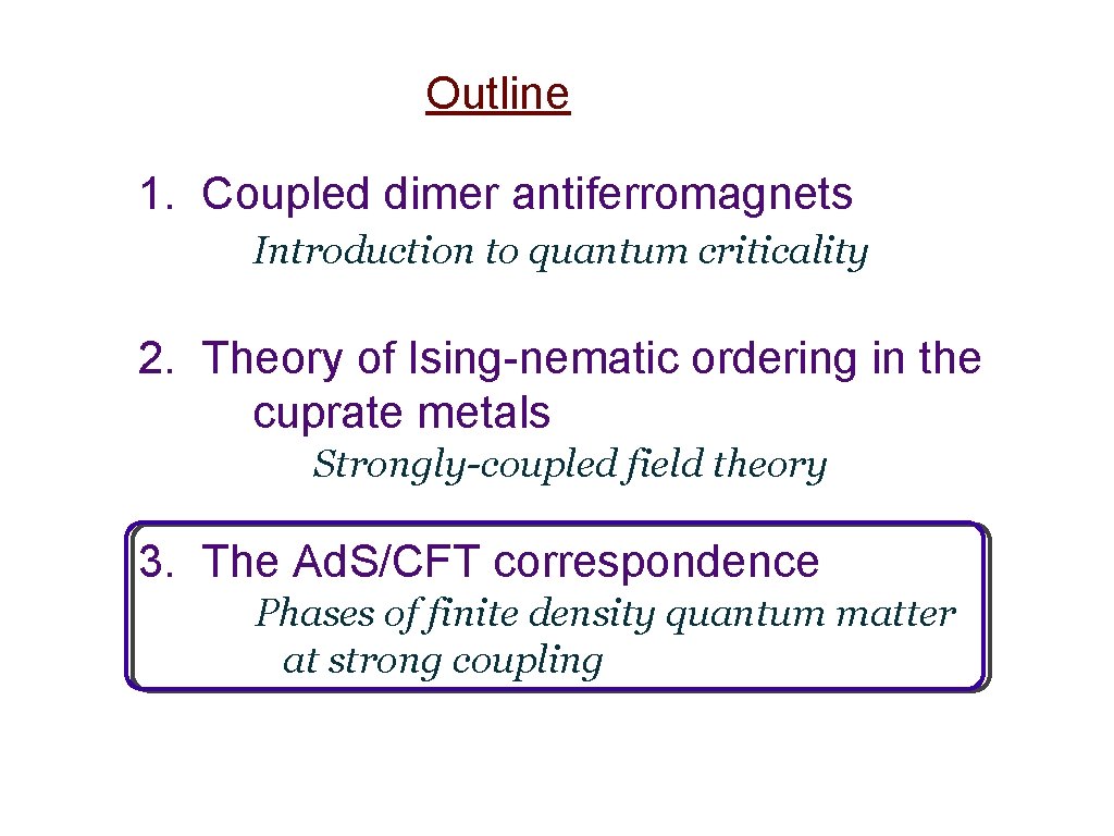 Outline 1. Coupled dimer antiferromagnets Introduction to quantum criticality 2. Theory of Ising-nematic ordering