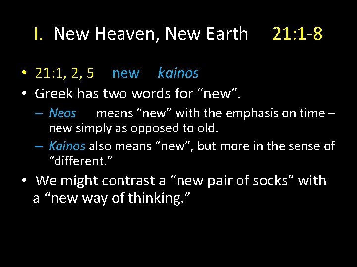 I. New Heaven, New Earth 21: 1 -8 • 21: 1, 2, 5 new